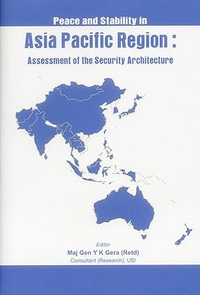 Peace and Stability in Asia-Pacific Region : Assessment of Security Architecture.